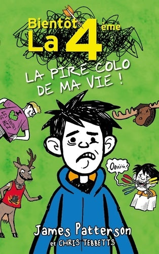 Livrenpoche : Bientôt la 4ème - la pire colo de ma vie - James Patterson - Livre