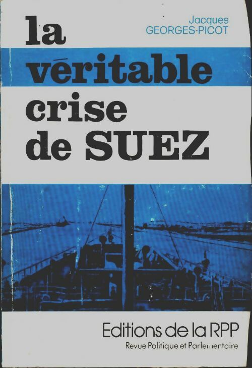Livrenpoche : La véritable crise de Suez  - Jacques Georges-Picot - Livre