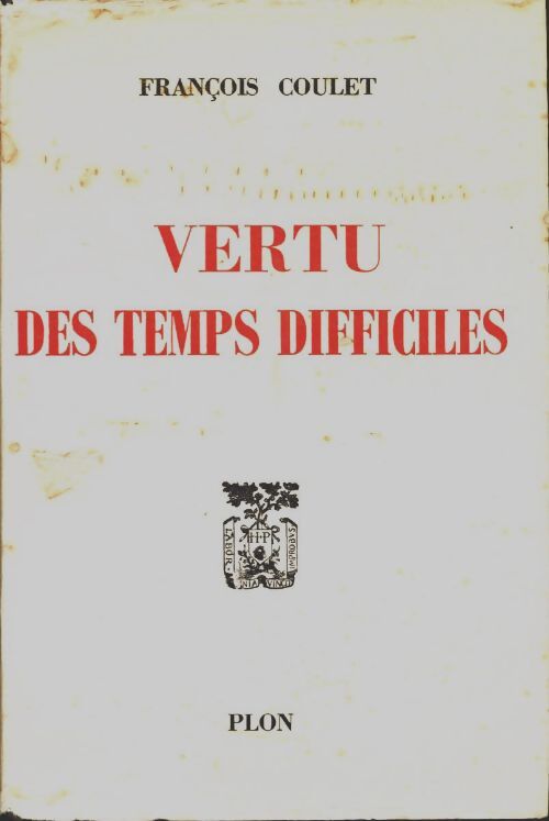 Vertu des temps difficiles - François Coulet - Livre