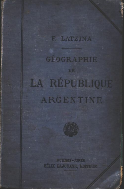 Livrenpoche : Géographie de la république argentine - F Latzina - Livre