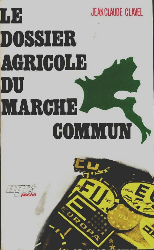 Livrenpoche : Le dossier agricole du marché commun - Jean-Claude Clavel - Livre