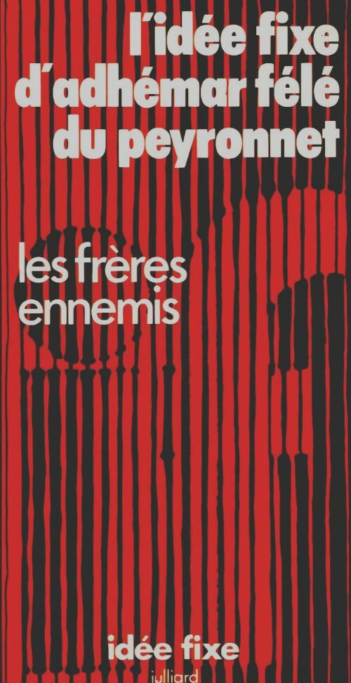 Livrenpoche : L'idée fixe d'Adhemar félé du Peyronnet - Les Frères Ennemis - Livre