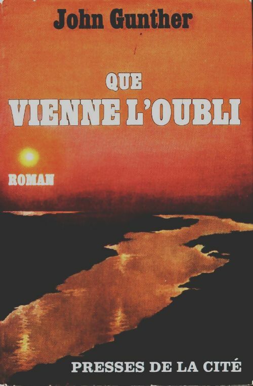 Livrenpoche : Que vienne l'oubli - John Gunther - Livre