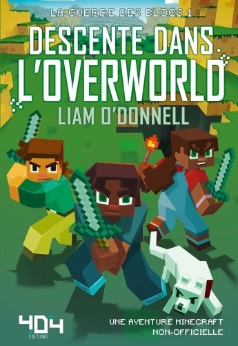 Livrenpoche : La guerre des blocs Tome I : Descente dans l'Overworld - Liam O'donnell - Livre
