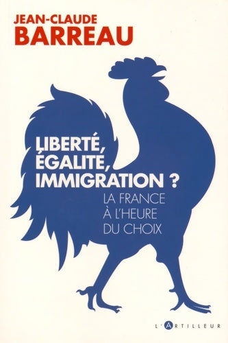 Livrenpoche : Liberté, égalité, immigration ? - Jean-Claude Barreau - Livre