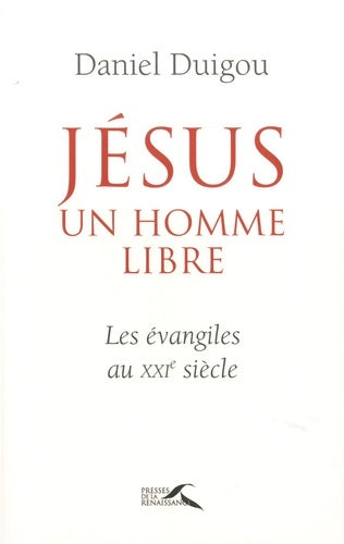 Livrenpoche : Jésus un homme libre - Daniel Duigou - Livre