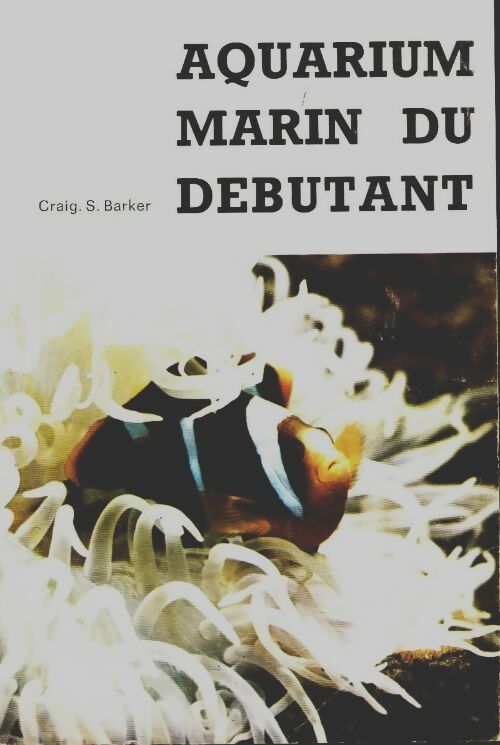 Livrenpoche : Aquarium marin du débutant - S. Barker Craig - Livre