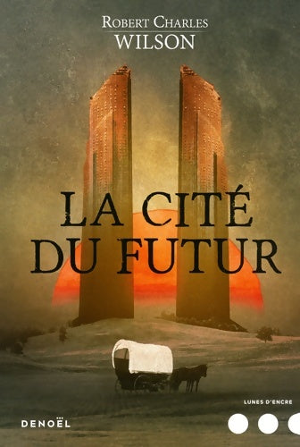 Livrenpoche : La cité du futur - Robert Charles Wilson - Livre