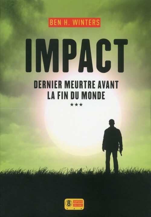 Dernier meurtre avant la fin du monde Tome III : Impact - Ben H. Winters - Livre