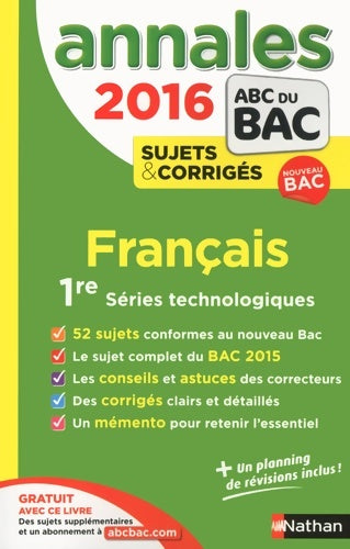 Français 1ère séries technologiques, sujets & corrigés 2016 - Sylvie Planchard -  Annales ABC du Bac - Livre