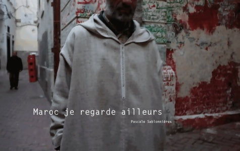 Livrenpoche : Maroc je regarde ailleurs - Pascal Sablonnières - Livre