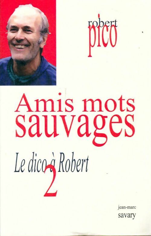 Livrenpoche : Le dico à Robert 2 : Amis mots sauvages - Robert Pico - Livre