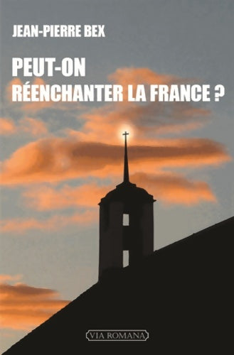 Livrenpoche : Peut-on réenchanter la France ? - Jean-Pierre Bex - Livre