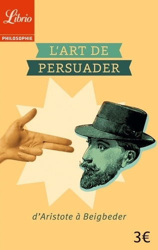 Livrenpoche : L'art de persuader d'Aristote à Beigbeder - Blaise Pascal - Livre