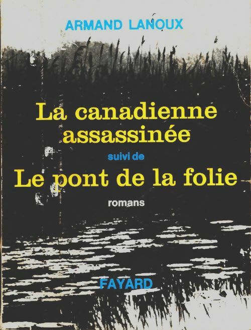Livrenpoche : La canadienne assassinée / Le pont de la folie - Armand Lanoux - Livre