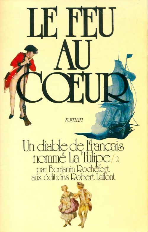 Livrenpoche : Un diable de Français nommé la tulipe Tome II : Le feu au coeur - Benjamin Rochefort - Livre