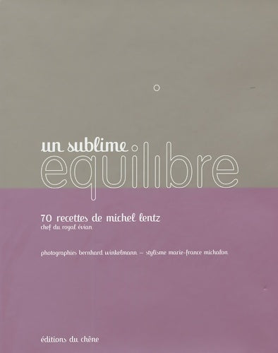 Livrenpoche : Un sublime équilibre. 70 recettes de Michel Lentz chef du royal evian - Alain Spieser - Livre