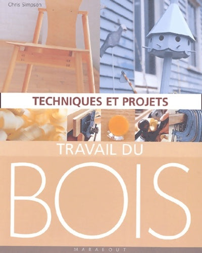Livrenpoche : Travail du bois. Techniques et projets - Chris Simpson - Livre