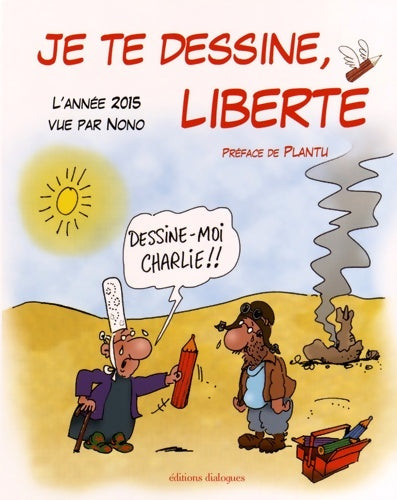 Livrenpoche : Je te dessine, liberté. L'année 2015 vue par Nono - Nono - Livre