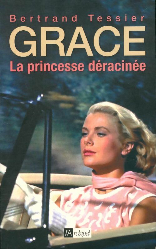 Livrenpoche : Grace, la princesse déracinée - Bertrand Tessier - Livre