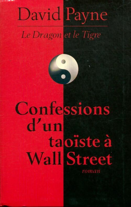 Livrenpoche : Le dragon et le tigre. Confessions d'un taoïste à Wall Street - David Payne - Livre