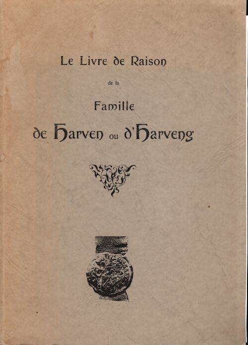Livrenpoche : Le livre de raison de la famille de Harven ou d'Harveng - Hélène Fouché De Harven - Livre