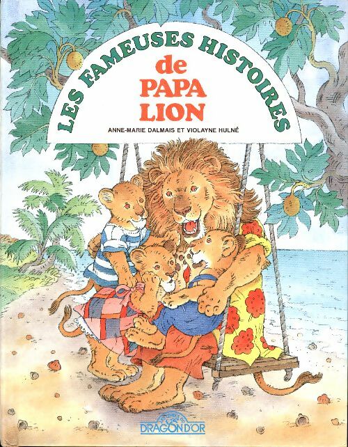 Livrenpoche : Les fameuses histoires de Papa lion - Anne-Marie Dalmais - Livre