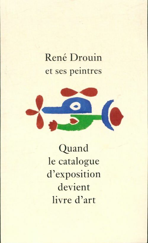 Livrenpoche : Quand le catalogue d'exposition devient livre d'art - René Droui - Livre