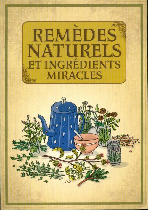 Livrenpoche : Remèdes naturels et ingrédients miracles - Elodie Baunard - Livre