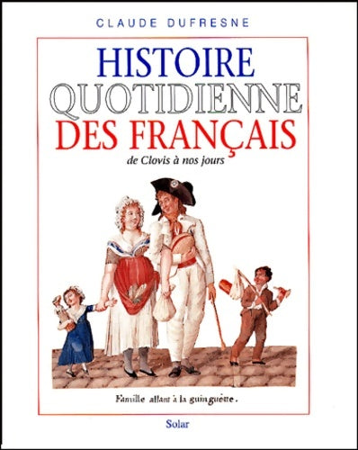 Livrenpoche : Histoire quotidienne des français - Claude Dufresne - Livre