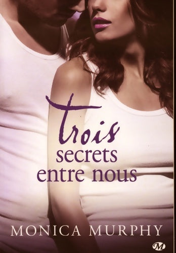 Livrenpoche : Trois secrets entre nous - Monica Murphy - Livre