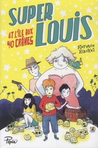 Livrenpoche : Super Louis et l'île aux 40 crânes - Florence Hinckel - Livre
