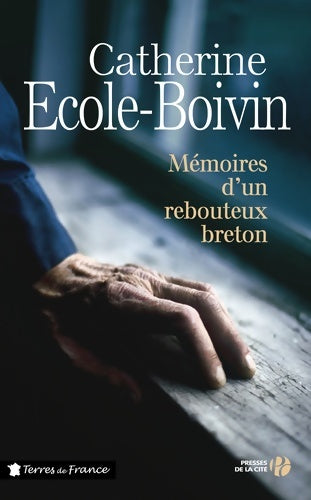 Livrenpoche : Mémoires d'un rebouteux breton - Catherine Ecole-Boivin - Livre