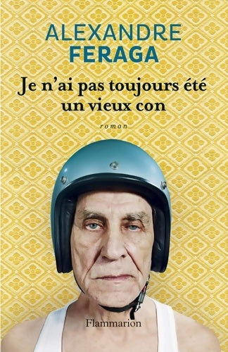 Livrenpoche : Je n'ai pas toujours été un vieux con - Alexandre Feraga - Livre