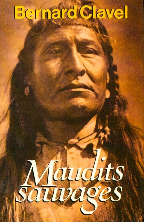 Livrenpoche : Le royaume du nord Tome VI : Maudits sauvages - Bernard Clavel - Livre