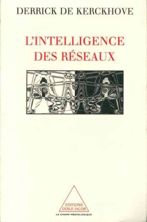 Livrenpoche : L'intelligence des réseaux - Derrick De Kerckhove - Livre