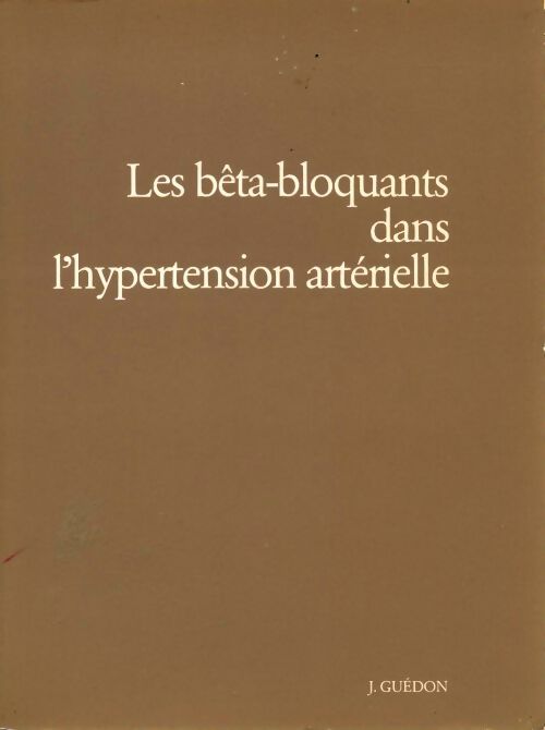 Livrenpoche : Les bêta-bloquants dans l'hypertension artérielle - J. Guedon - Livre