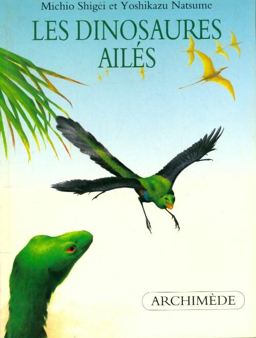 Livrenpoche : Les dinosaures ailés - Yoshikazu Michio; Nastume - Livre