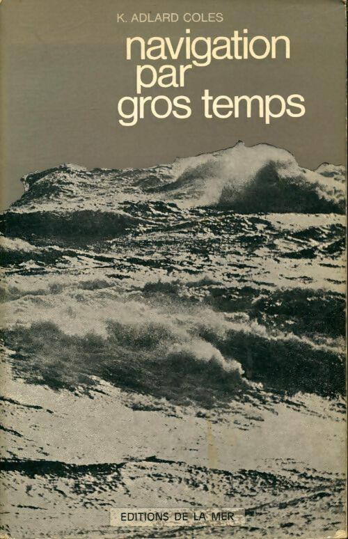 Livrenpoche : Navigation par gros temps - K. Adlard Coles - Livre