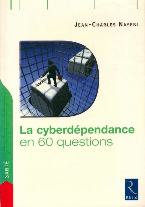 Livrenpoche : La cyberdépendance en 60 questions - Jean-Charles Nayebi - Livre