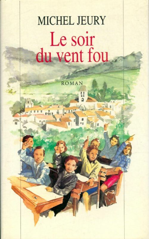 Livrenpoche : Le soir du vent fou - Michel Jeury - Livre
