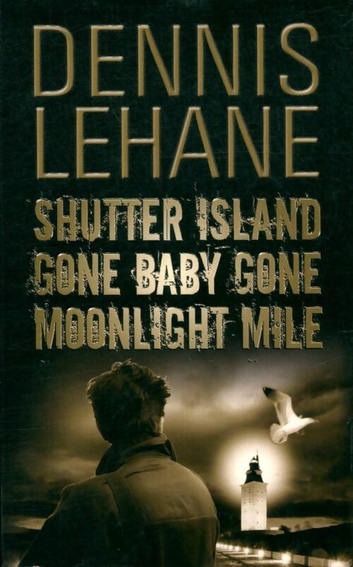 Livrenpoche : Shutter island /Gone baby gone /Moonlight mile - Dennis Lehane - Livre