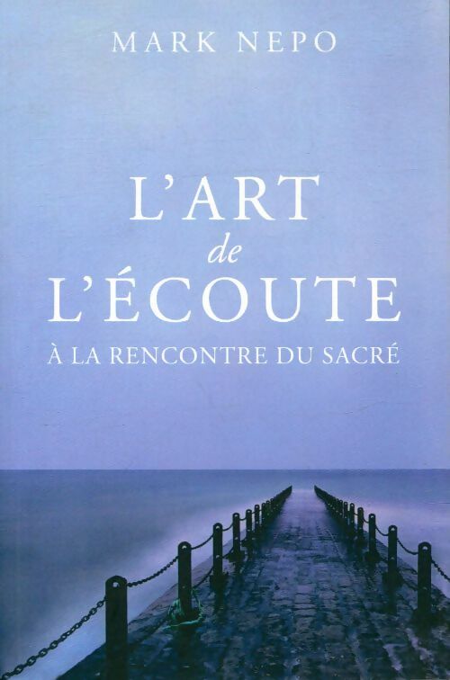 Livrenpoche : L'art de l'écoute - Mark Nepo - Livre