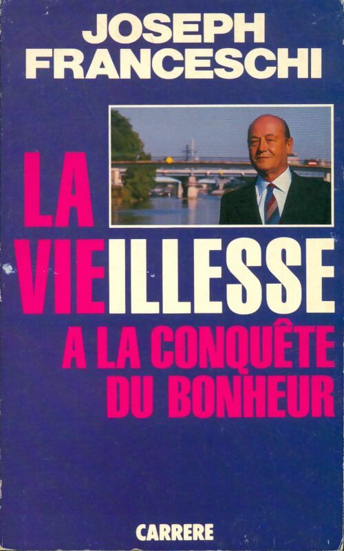 Livrenpoche : La vieillesse à la conquête du bonheur - Joseph Franceschi - Livre