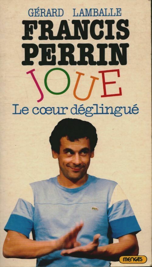 Livrenpoche : Francis Perrin joue Le coeur déglingué - Gérard Lamballe - Livre