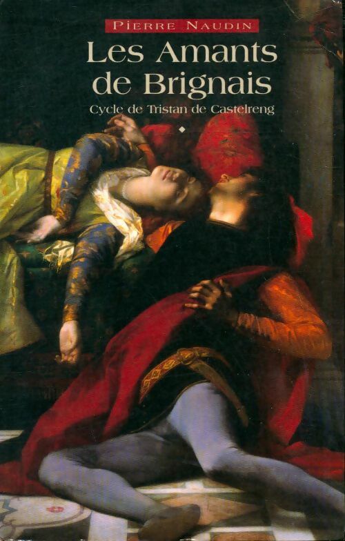 Livrenpoche : Cycle de Tristan de Castelreng Tome I : Les amants de Brignais - Pierre Naudin - Livre