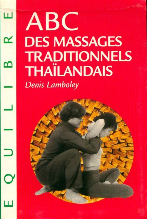 Livrenpoche : ABC des massages traditionnels thaïlandais - Denis Lamboley - Livre