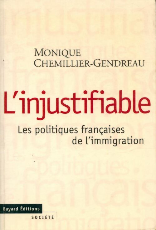 Livrenpoche : L'injustifiable : Les politiques françaises de l'immigration - Monique Chemillier-Gendreau - Livre