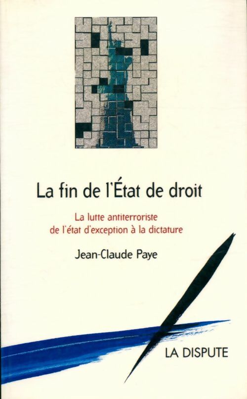Livrenpoche : La fin de l'état de droit : La lutte antiterroriste de l'état d'exception à la dictature - Jean-Claude Paye - Livre