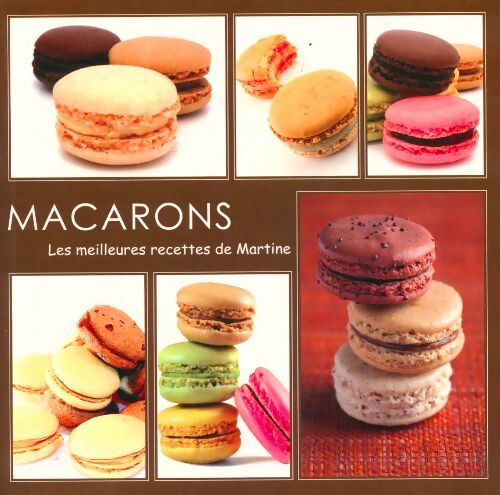 Livrenpoche : Macarons, les meilleures recettes de Martine - Martine - Livre